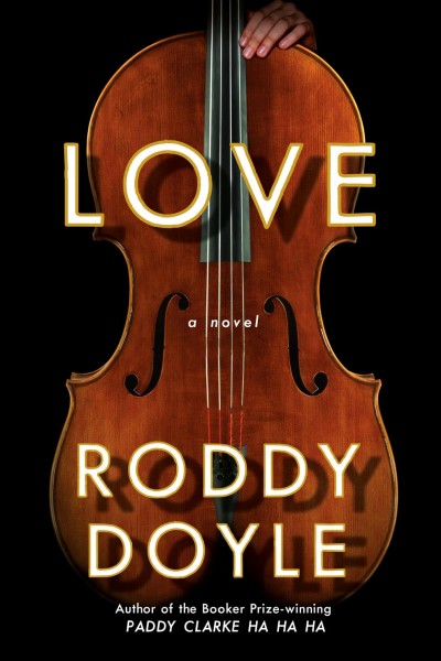 Love : a novel / Roddy Doyle.