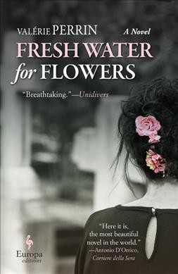 Fresh water for flowers : a novel / Valérie Perrin ; translated from the French by Hildegarde Serle.