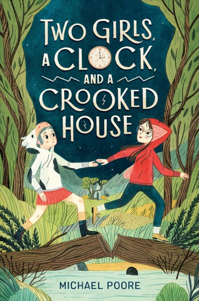 Two girls, a clock, and a crooked house / by Michael Poore with illustrations by Leire Salaberria.