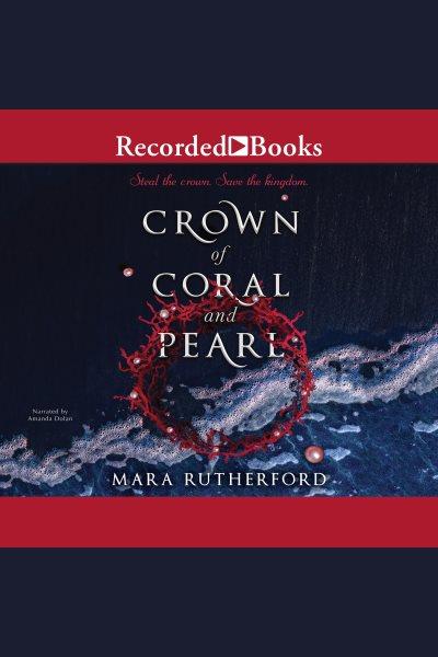 Crown of Coral and Pearl [electronic resource] / Mara Rutherford.