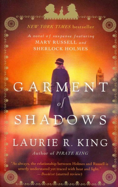 Garment of shadows / : a novel of suspense featuring Mary Russell and Sherlock Holmes / Laurie R. King.