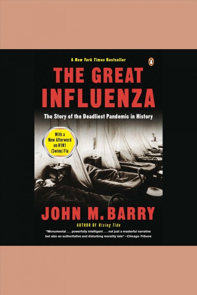 The great influenza : [the story of the deadliest pandemic in history] / John M. Barry.