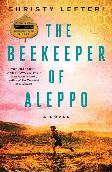 The beekeeper of Aleppo : a novel / Christy Lefteri.