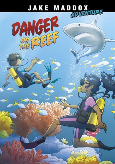 Danger on the reef / by Jake Maddox ; text by Natasha Deen ; illustrated by Giuliano Aloisi.