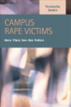 Campus rape victims : how they see the police / Veronyka James.