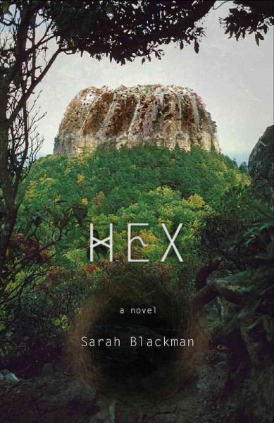 Hex : a novel / Sarah Blackman.