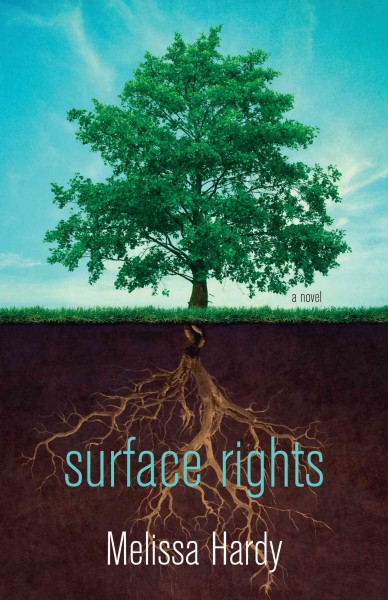 Surface rights : a novel / Melissa Hardy.