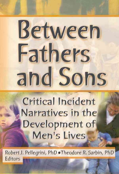 Between Fathers and Sons : Critical Incident Narratives in the Development of Men's Lives.