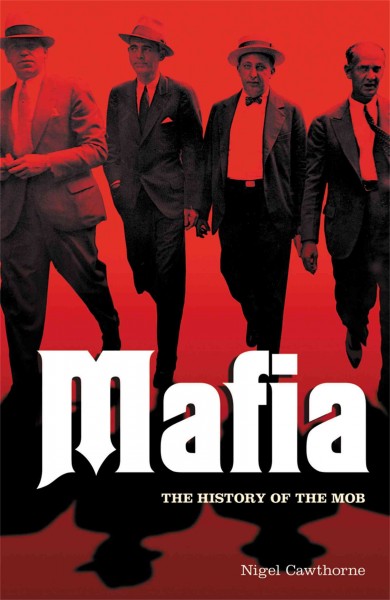 Mafia: The History of the Mob.