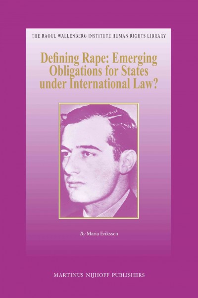 Defining rape [electronic resource] : emerging obligations for states under international law? / by Maria Eriksson.