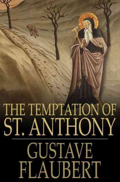 The temptation of Saint Anthony [electronic resource] : a revelation of the soul / Gustave Flaubert.