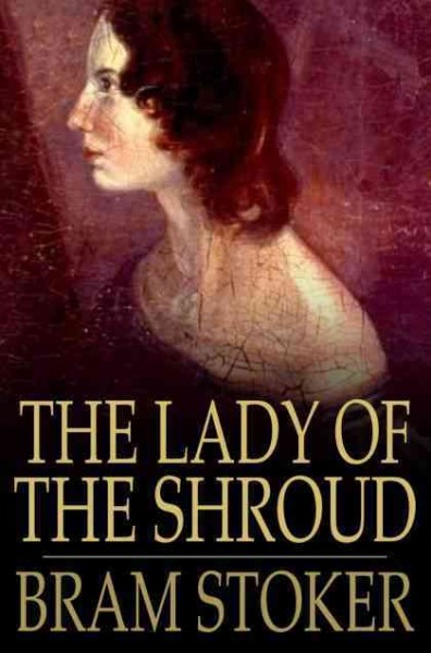 The lady of the shroud [electronic resource] / Bram Stoker.