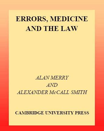 Errors, medicine, and the law [electronic resource] / Alan Merry and Alexander McCall Smith.