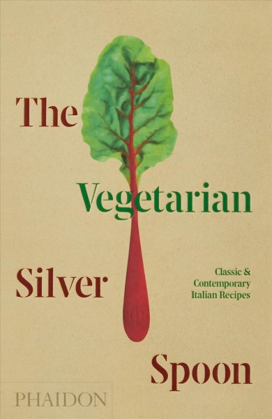 The vegetarian Silver Spoon : classic & contemporary Italian recipes / The Silver Spoon Kitchen ; project editor, Anne Goldberg.