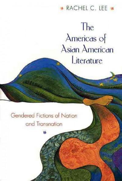 The Americas of Asian American Literature [electronic resource] : Gendered Fictions of Nation and Transnation.