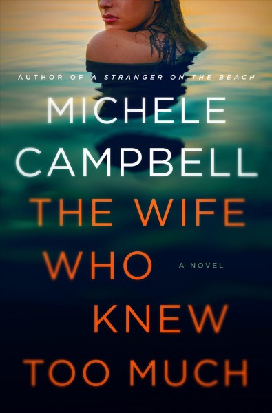 The wife who knew too much / Michele Campbell.