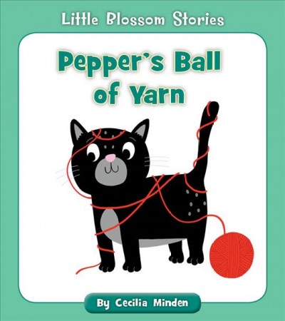 Pepper's ball of yarn / by Cecilia Minden ; illustrator, Becky Down.