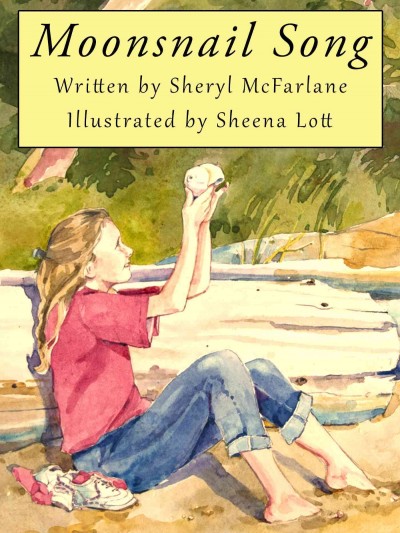 Moonsnail song / written by Sheryl McFarlane ; illustrated by Sheena Lott.