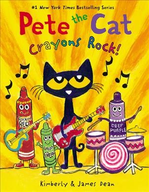 Pete the cat : crayons rock! / Kimberly & James Dean.