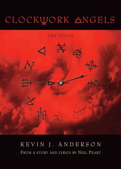 Clockwork angels / Kevin J. Anderson ; illustrations by Hugh Syme.