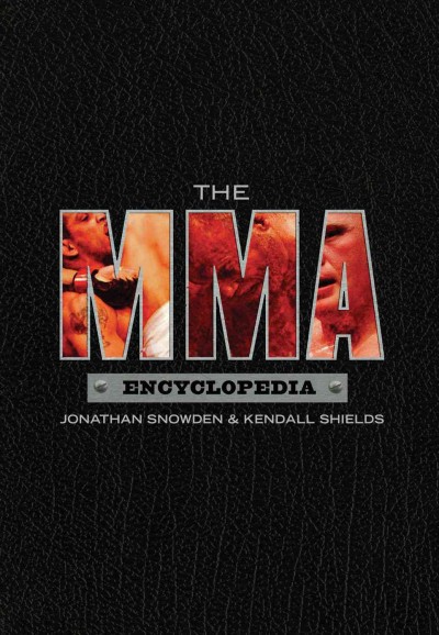The MMA encyclopedia [electronic resource] / Jonathan Snowden & Kendall Shields ; photographs by Peter Lockley.