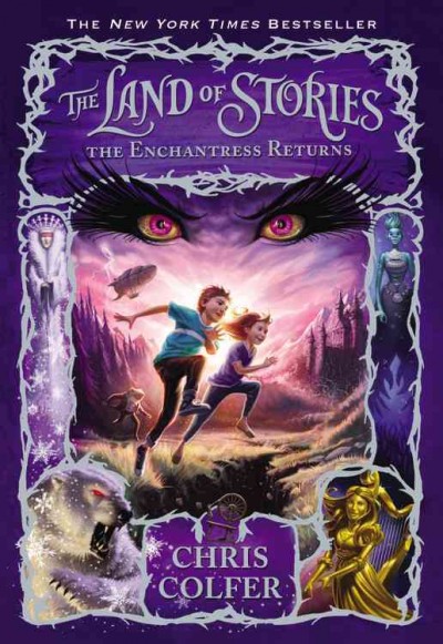 The land of stories : the enchantress returns / Chris Colfer ; illustrated by Brandon Dorman.