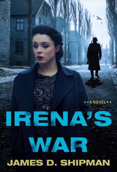 Irena's war / James D. Shipman.