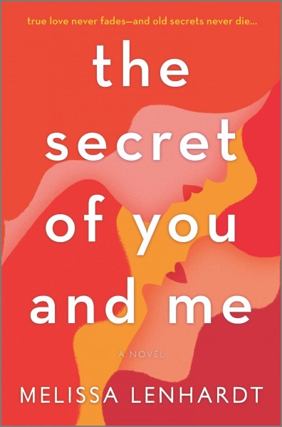 The secret of you and me : a novel / Melissa Lenhardt.