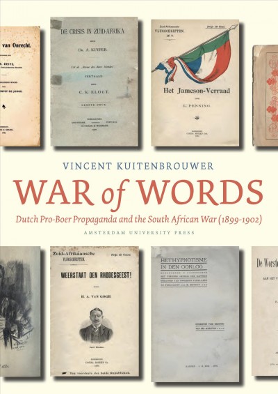 War of words : Dutch pro-Boer propaganda and the South African War (1899-1902) / Vincent Kuitenbrouwer.