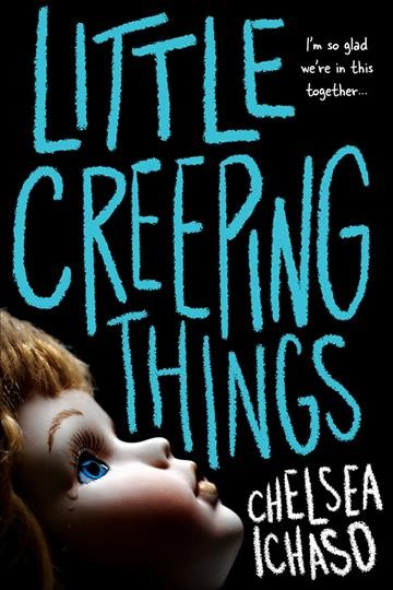 Little creeping things [electronic resource]. Chelsea Ichaso.