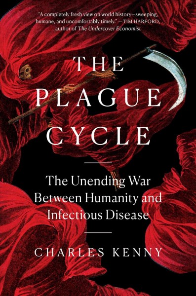 The plague cycle : the unending war between humanity and infectious disease / Charles Kenny.