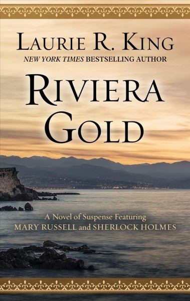 Riviera Gold : A Novel of Suspense Featuring Mary Russell and Sherlock Holmes