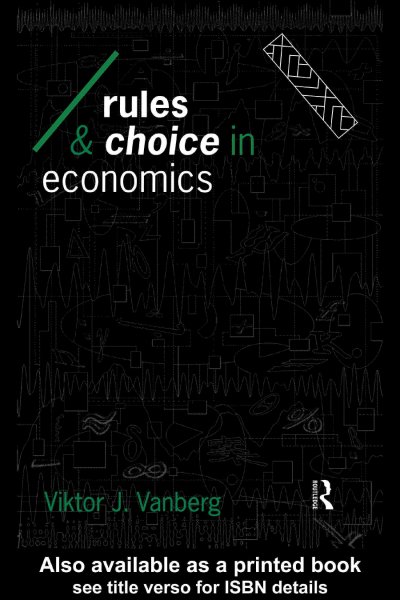Rules and choice in economics / Viktor J. Vanberg.