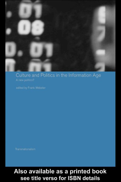 Culture and politics in the information age : a new politics? / edited by Frank Webster.