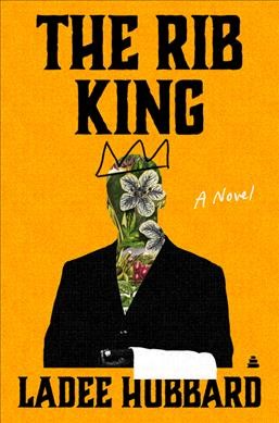 The Rib King : a novel / Ladee Hubbard.