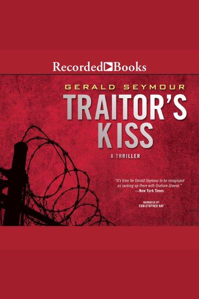 Traitor's kiss [electronic resource]. Gerald Seymour.