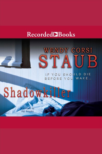 Shadowkiller [electronic resource] : Nightwatcher series, book 3. Wendy Corsi Staub.