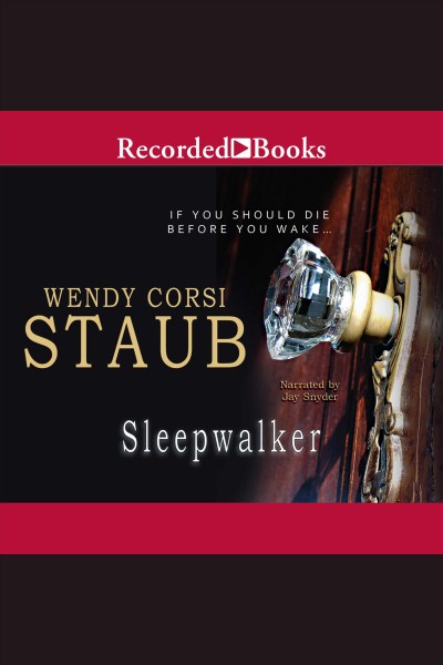 Sleepwalker [electronic resource] : Nightwatcher series, book 2. Wendy Corsi Staub.