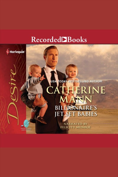 Billionaire's jet-set babies [electronic resource] : Billionaires and babies series, book 20. Catherine Mann.