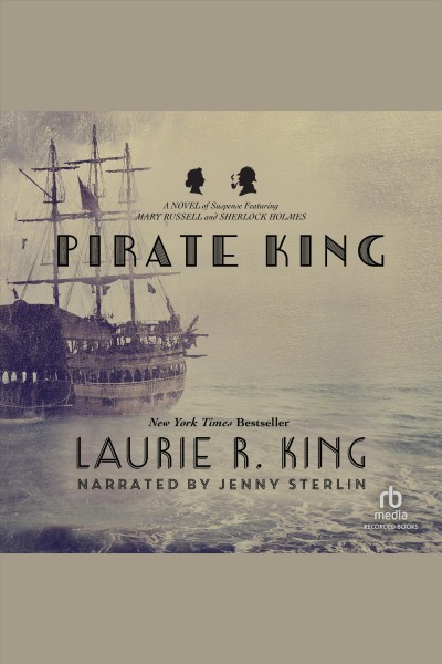 Pirate king [electronic resource] : Mary russell and sherlock holmes series, book 11. Laurie R King.