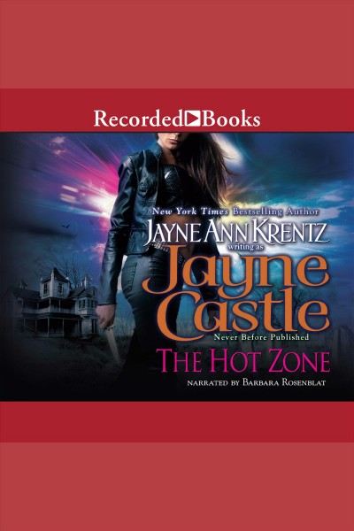 The hot zone [electronic resource] : Harmony: rainshadow series, book 3. Jayne Castle.