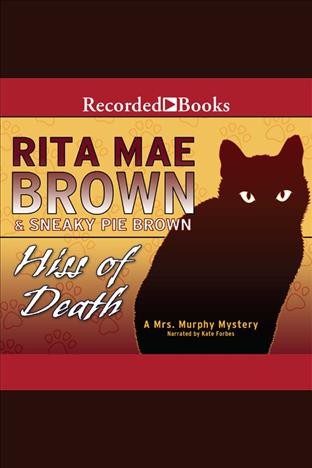 Hiss of death [electronic resource] : Mrs. murphy mystery series, book 19. Rita Mae Brown.