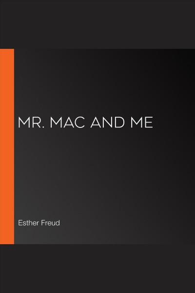 Mr. mac and me [electronic resource]. Esther Freud.