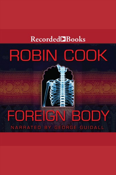 Foreign body [electronic resource] : Jack stapleton/laurie montgomery series, book 8. Robin Cook.