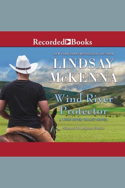 Wind river protector [electronic resource] : Wind river valley series, book 8. Lindsay McKenna.