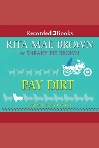 Pay dirt [electronic resource] : Mrs. murphy mystery series, book 4. Rita Mae Brown.