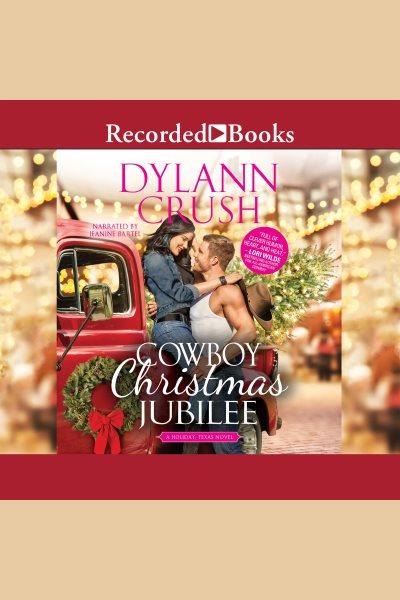 Cowboy christmas jubilee [electronic resource] : Holiday, texas series, book 2. Dylann Crush.