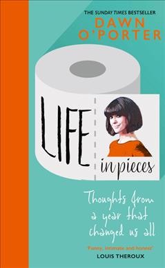 Life in pieces : thoughts from a year that changed us all / Dawn O'Porter.