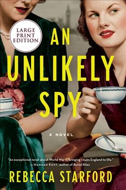 An unlikely spy [large text] : a novel / Rebecca Starford.