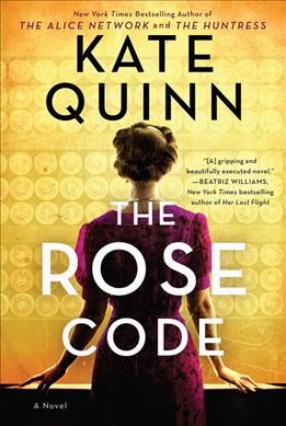 The rose code [electronic resource] : A novel. Kate Quinn.